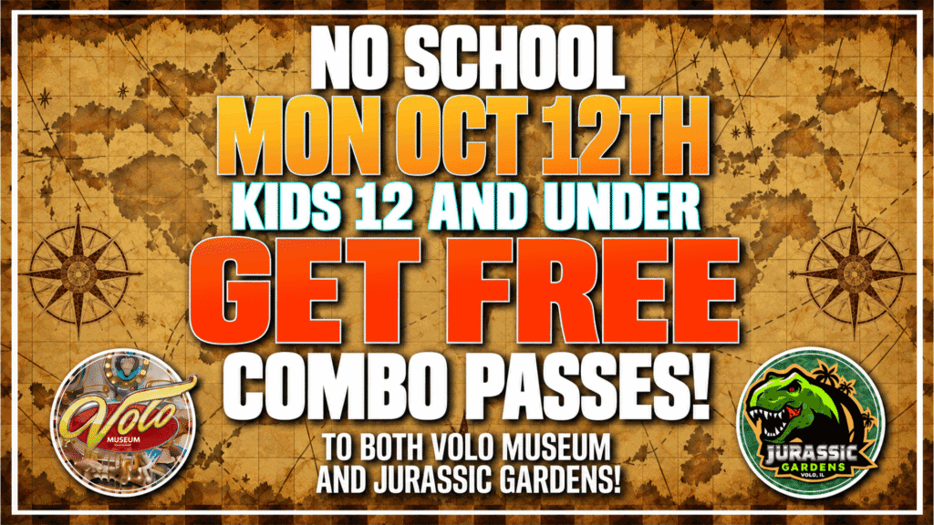 No School Oct 12th kids 12 and under get free gold pass - Free admission to Jurassic Gardens and Volo Museum